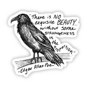 Black crow sticker with an Edgar Allan Poe quotation about beauty and strangeness.